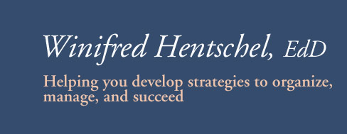 Dr. Winifred Hentschel helping you develop strategies to organize, manage, and succeed
